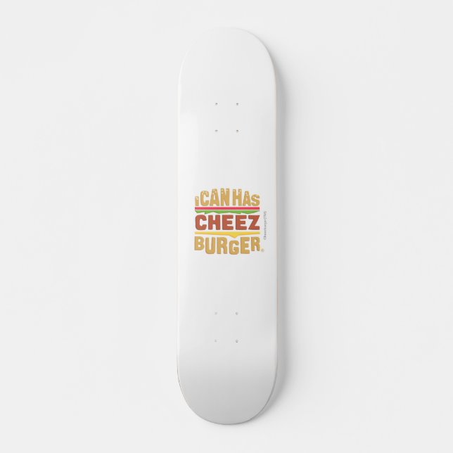 Skateboard Je peux a Cheezburger (Devant)