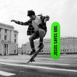 Skateboard Jésus Sauve Bro. Neon Green Skate<br><div class="desc">Design Moderne Et Simple. Jésus Sauve Bro. Arrière - plan vert néon avec texte noir.</div>