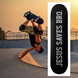 Skateboard Jésus Sauve Bro. Skate noir<br><div class="desc">Design moderne et simple. Jésus Sauve Bro. Arrière - plan noir. #christianskateboards #jesusskateboards #crossskateboards</div>