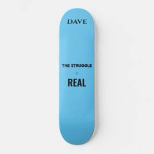 Skateboard "La lutte est réelle" skateboard. Nom personnalisé