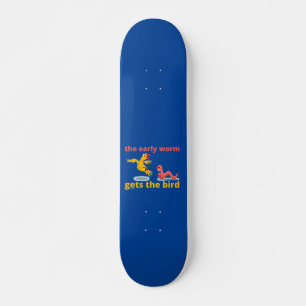 Skateboard LE MOT DE DÉBUT OBTIENT L'OISEAU drôle de citation