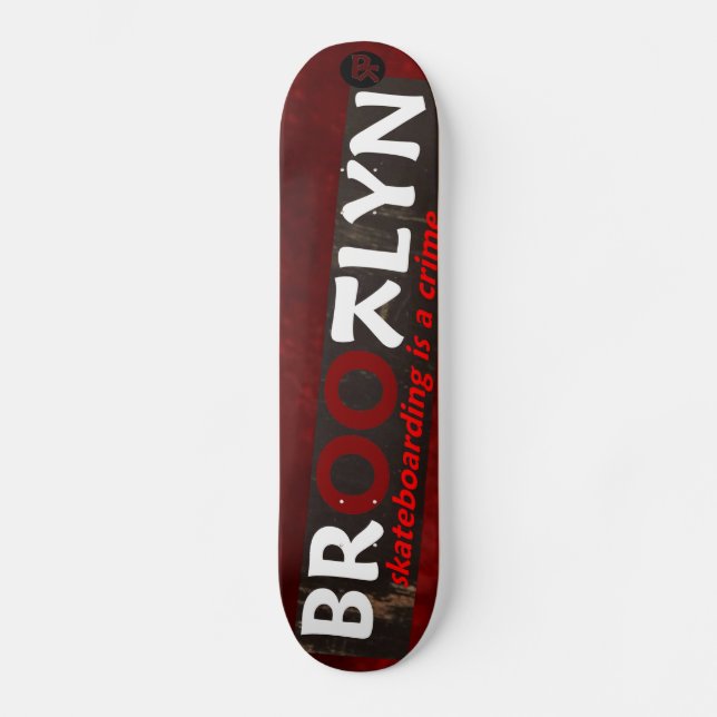 Skateboard Le Skateboarding de BROOTLYN EST un crime (Recto)