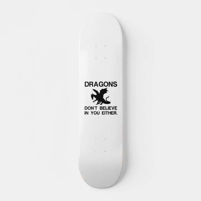 SKATEBOARD LES DRAGONS NE CROIENT PAS EN VOUS NON PLUS (Devant)