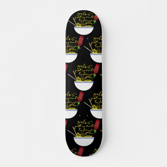 Skateboard Les filles veulent juste avoir Pho (Devant)