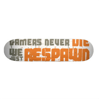 Skateboard Les Gamers ne meurent jamais juste Respawn