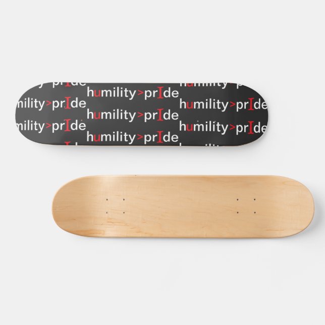 Skateboard L'humilité est plus grande que la fierté - arrière (Horz)