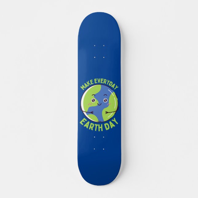 Skateboard MAKE EVERY DAY EARTHDAY save the planet funny      (Devant)