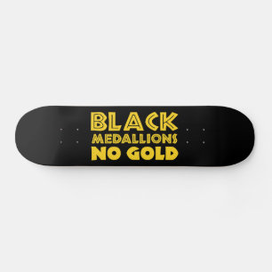 SKATEBOARD MÉDALLIONS NOIRES PAS D'OR