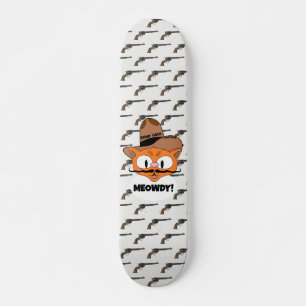 Skateboard MEOWDY ! Dessin Mustache Chat Cowboy Gunslinger