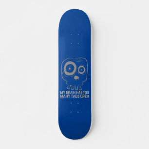 Skateboard MON CERVEAU A TROP D'ONGLETS OUVERTS drôle