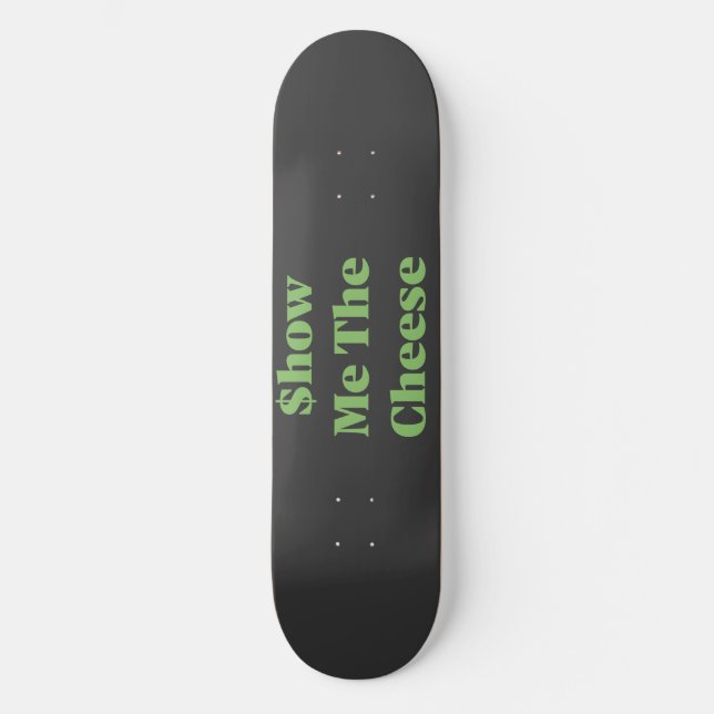 Skateboard Montre-moi le fromage (Recto)