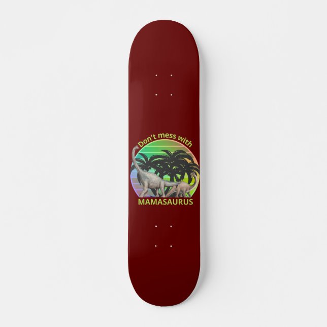 Skateboard N'ÉPROUVE PAS MAMAMASAURUS drôle cadeau de jour de (Devant)