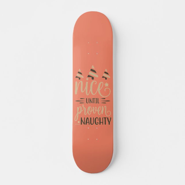 Skateboard NICE UNTIL PROVEN NAUGHTY funny christmas gift (Devant)