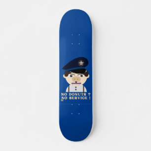 Skateboard "NO DONUTS, NO SERVICE" drôle d'officier de police