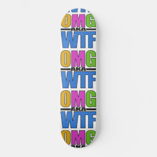 Skateboard OMG aka planche à roulettes WTF