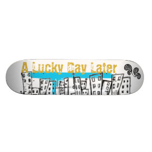 SKATEBOARD PATINENT UN JOUR CHANCEUX PLUS TARD CONSEIL