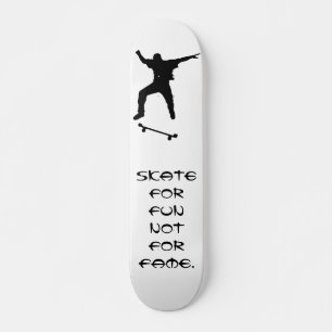 Skateboard Patiner pour le plaisir - pas pour la célébrité