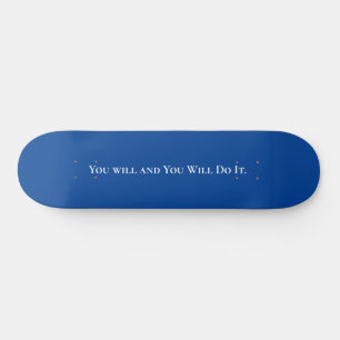 Skateboard Positif Vous le ferez et vous le ferez