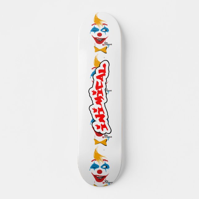 Skateboard Pourquoi un clown aussi sérieux (Devant)