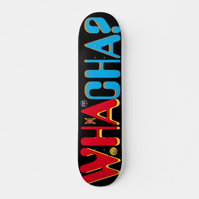 Skateboard QU'EST-CE QUE TU AS?  JMT 7 3/4" Planche à roulett (Devant)