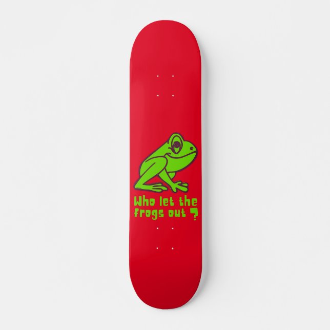 Skateboard QUI A LAISSÉ LES ROGS SORTIR un jeu de grenouille  (Devant)