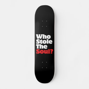 Skateboard Qui A Volé L'Âme ?
