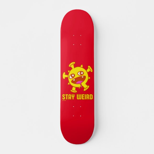Skateboard RESTEZ WEIRD drôle créature folle cadeau surprise (Devant)