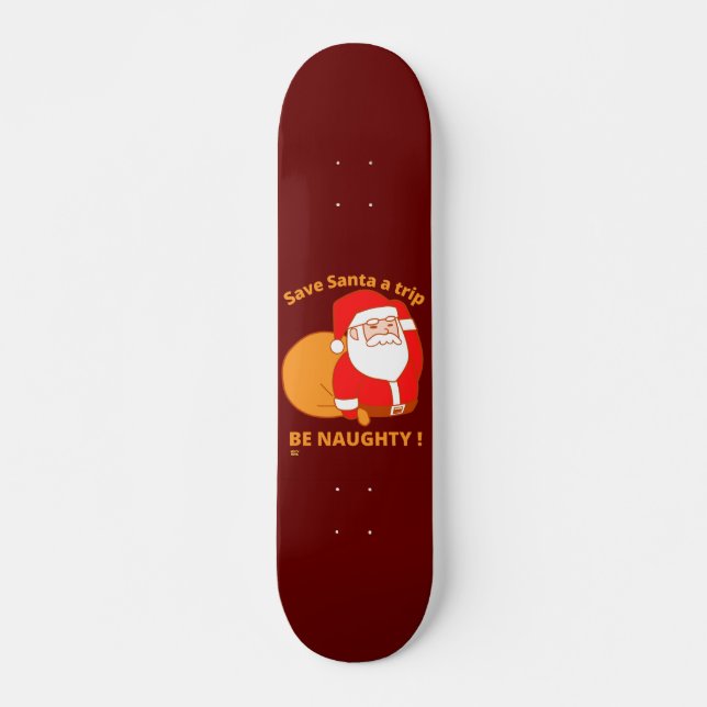 Skateboard SAVE PÈRE NOËL A TRIP, BE NAUGHTHTY drôle santa cl (Devant)