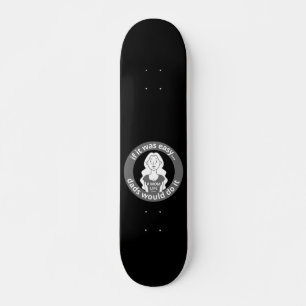 Skateboard SI C'ÉTAIT FACILE LES PAPAS LE FAIraient #LAVIEDEM