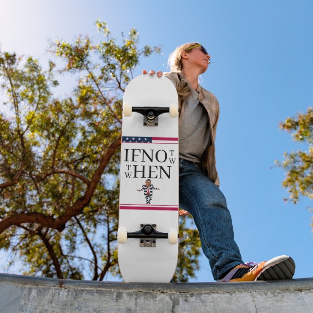 Skateboard Si Pas Maintenant Planche à Roulettes (Extérieur 1)