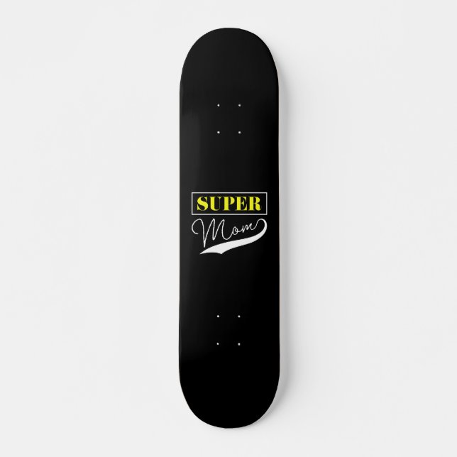 Skateboard Super Maman (Devant)