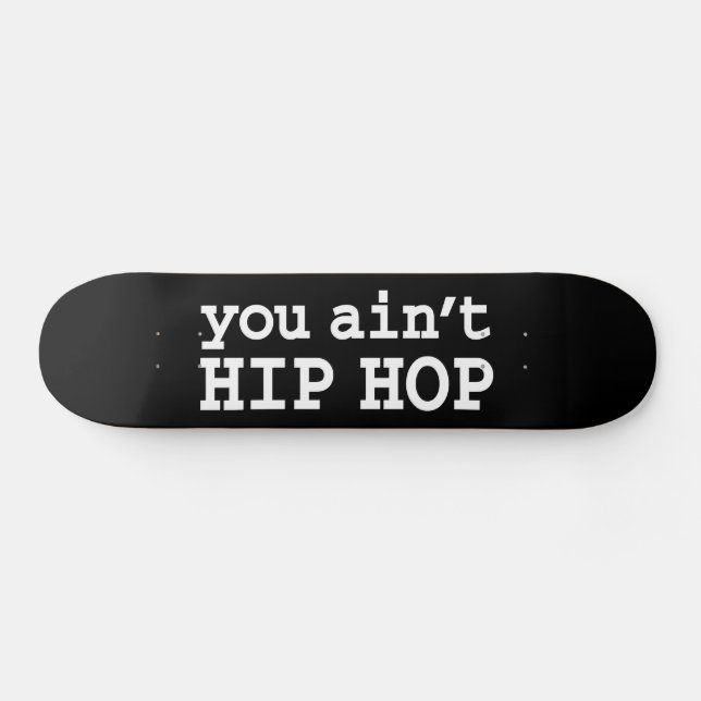 Skateboard tu n'es pas HIP HOP (Horz)