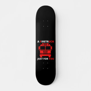 Skateboard UN FIRETRUCK JUSTE POUR VOUS amusant jeu de mots  