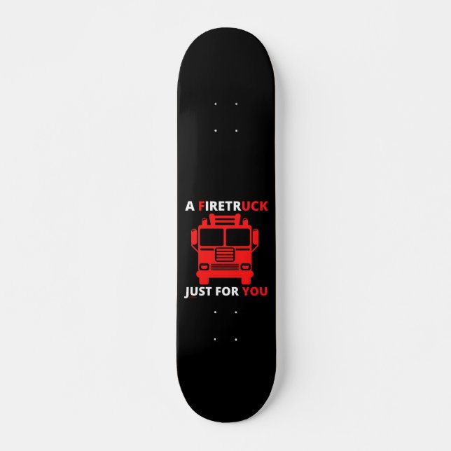 Skateboard UN FIRETRUCK JUSTE POUR VOUS amusant jeu de mots (Devant)