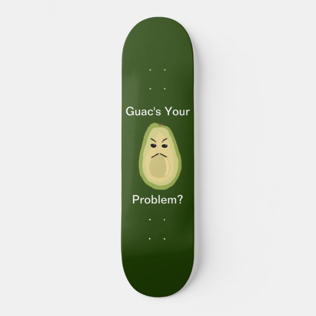 Skateboard Votre problème de Guac ? Planche à roulettes (Recto)