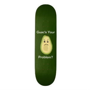 Skateboard Votre problème de Guac ? Planche à roulettes