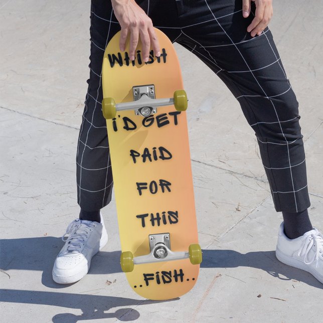 Skateboard Wish I'd Get Paid (Créateur téléchargé)