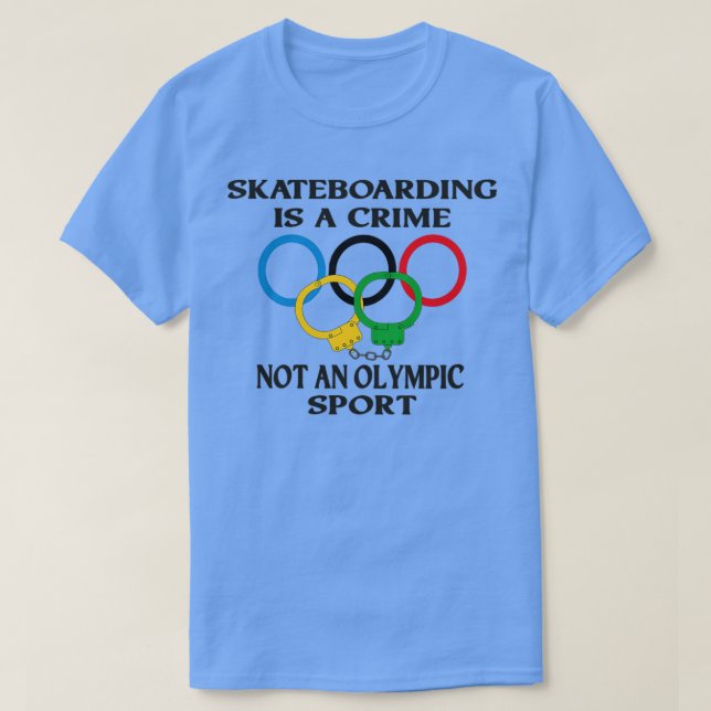 Skateboarding is a crime not an sport Funny TShirt (Design devant)