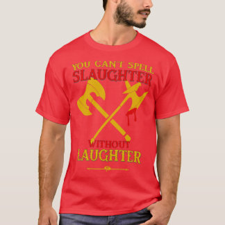 Slaughter is Laughter Classic TShirt