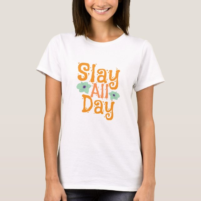 Slay All Day T-Shirt (Devant)