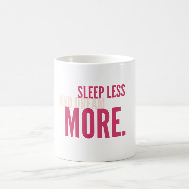 Sleep Less,Dream More Minimalist Motivational Mug (Centre)