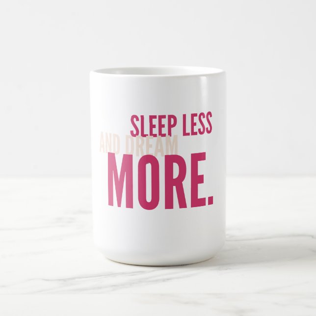 Sleep Less,Dream More Minimalist Motivational Mug (Centre)