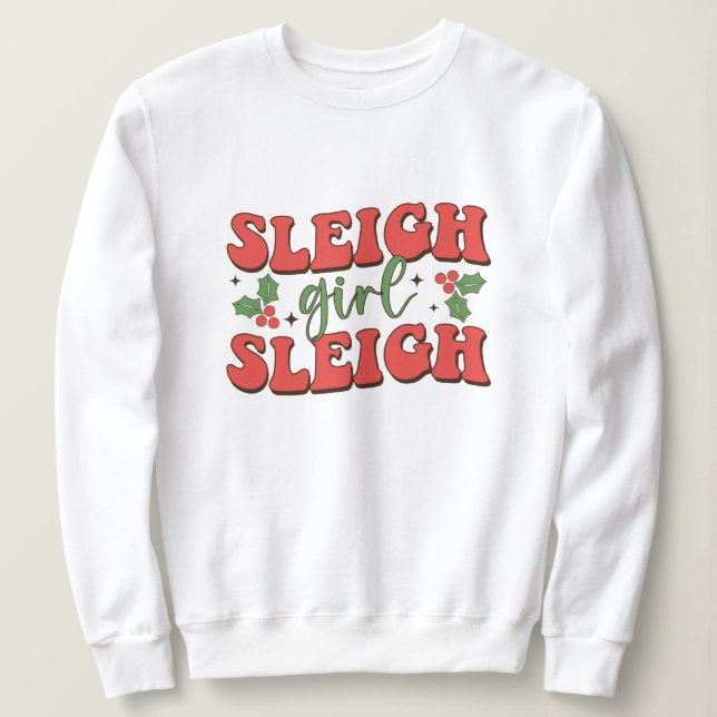 Sleigh Girl Sleigh Drôle Sweatshirt de Noël (Design devant)