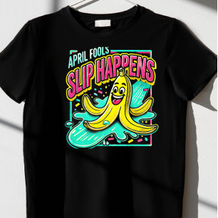 "Slip Happens." T-shirt April Fools' Day