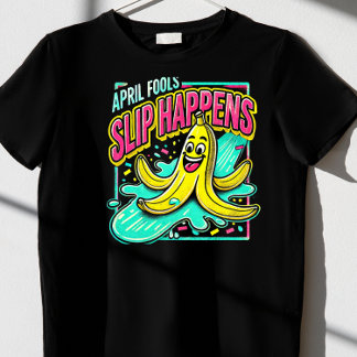 "Slip Happens." T-shirt April Fools' Day