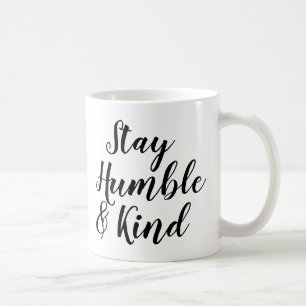 Slogan Mug   Restez humble et gentil   Devis