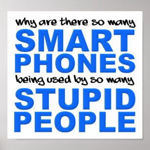 Smart Phones Stupides Personnes Drôle Poster Signe