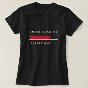 Smile Chargement Funny T-Shirt S'Il Vous Plaît Att