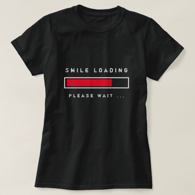 Smile Chargement Funny T-Shirt S'Il Vous Plaît Att (Design devant)