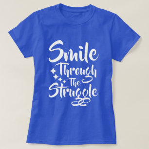 Smile Through - Message positif T-Shirt